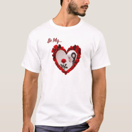Be My Valentine ❤️ T Shirt
