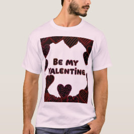 BE MY VALENTINE T SHIRT