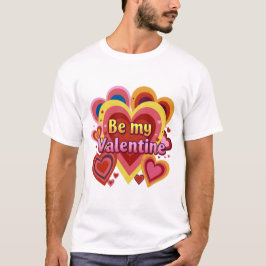 BE MY VALENTINE T SHIRT