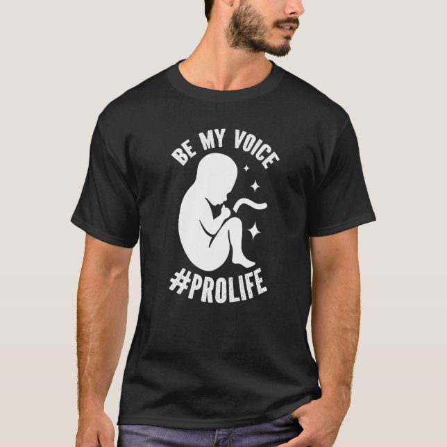 Be My Voice Pro Life Anti-abortion Supporter Premi T Shirt (Framsida)