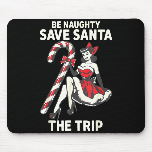 Be Naughty Save Santa The Trip Funny Christmas  Musmatta (Framsidan)