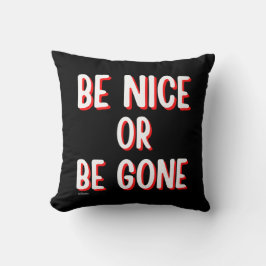 BE NICE ELLER BE BORTA, roligt citattecken Kudde