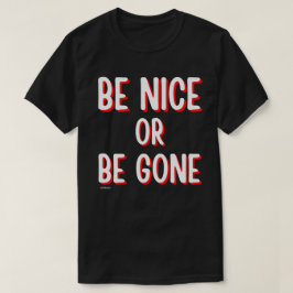 BE NICE ELLER BE BORTA, roligt citattecken T Shirt