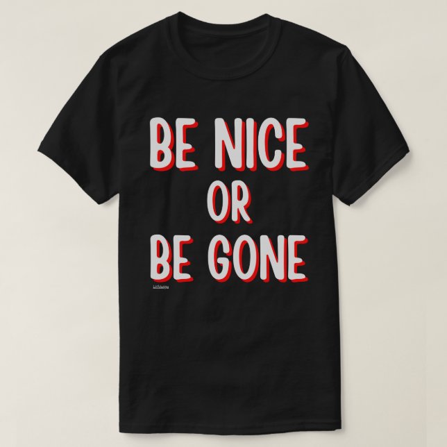 BE NICE ELLER BE BORTA, roligt citattecken T Shirt (Design framsida)