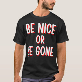 BE NICE ELLER BE BORTA, roligt citattecken T Shirt