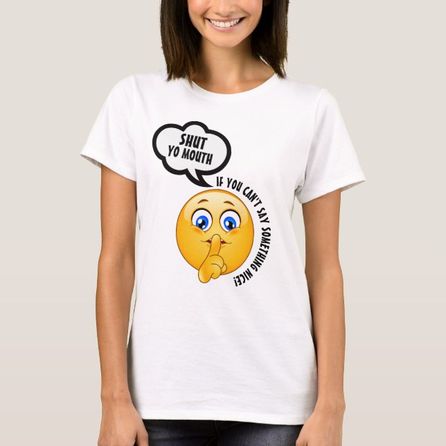 BE NICE eller SHUT YO MOUTH TShirt T Shirt (Framsida)
