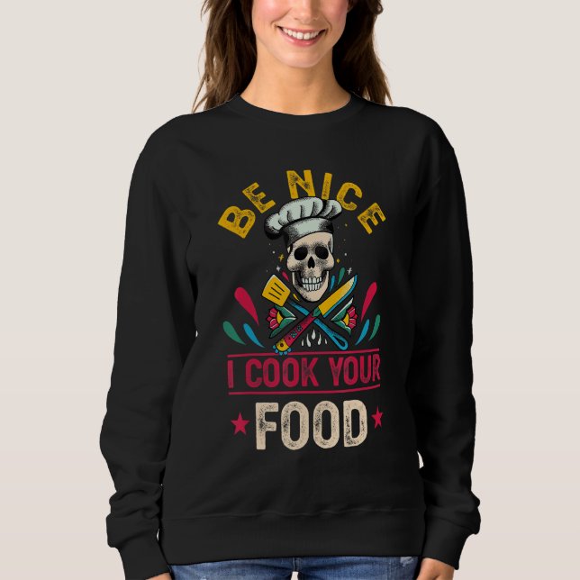 Be Nice I Cook Your Food Chef Cooking Culinary Hea T Shirt (Framsida)