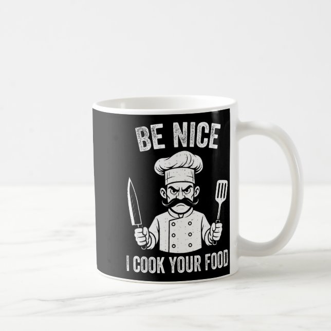 Be Nice I Cook Your Food Chef Culinary Chefs Cooks Kaffemugg (Höger)