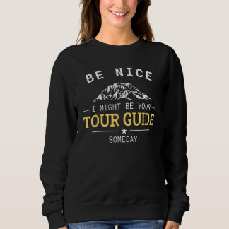 Be Nice I Might Be Your Tour Guide Someday Tourist T Shirt
