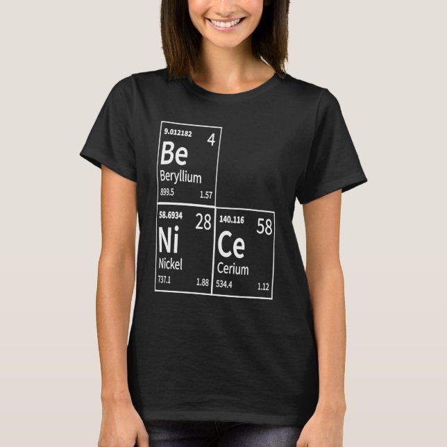 Be Nice in Chemical Elements  Periodic Table T Shirt (Framsida)