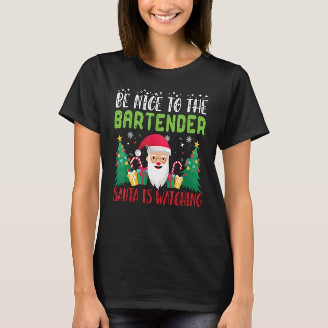 Be Nice to BARTENDER Santa Is Watching Xmas Holida T Shirt (Framsida)