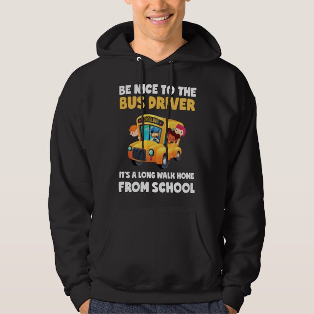Be Nice To Bus Driver School Bus Driver Men Women Hoodie (Framsida)