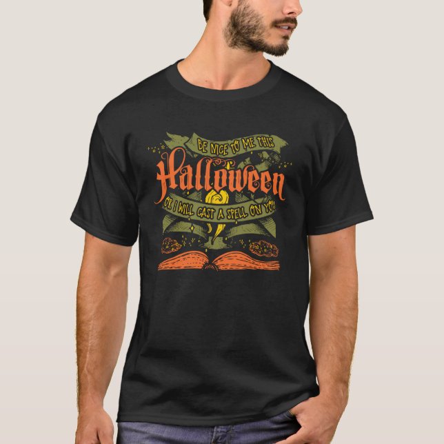Be Nice To Me Halloween I'll Cast A Spell Witchcra T Shirt (Framsida)