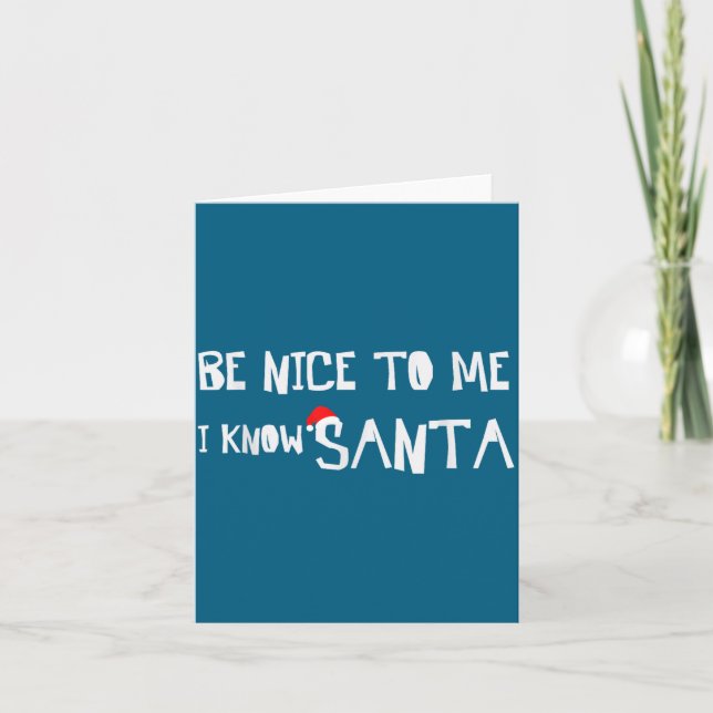 Be Nice To Me, I Know Santa - Funny Christmas Sayi Kort (Framsida)