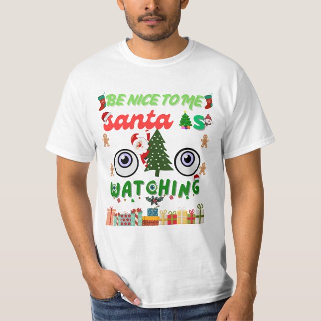 Be Nice To Me Santa Is Watching Funny  T Shirt (Framsida)