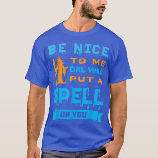Be Nice To Me Witch 148 T Shirt