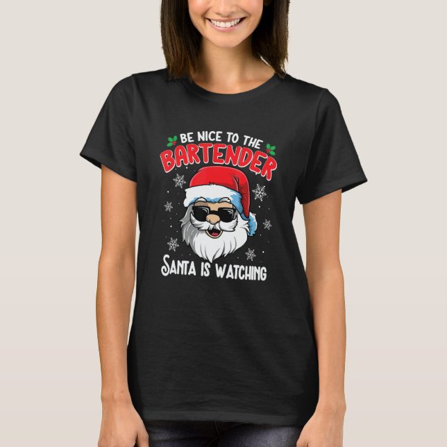 Be Nice To The Bartender Santa Is Watching  Christ T Shirt (Framsida)
