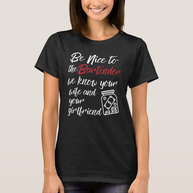 Be nice to the bartender we know your wife t shirt (Framsida)