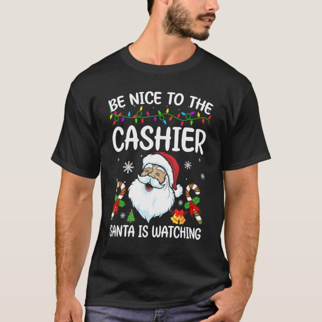 Be Nice To The Cashier Santa Is Watching Christmas T Shirt (Framsida)