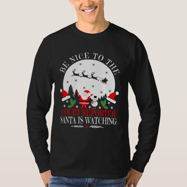 Be Nice To The Court Reporter Santa Is Watching Ch T Shirt (Framsida)
