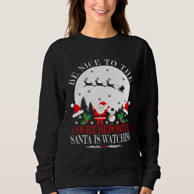 Be Nice To The Court Reporter Santa Is Watching Ch T Shirt (Framsida)