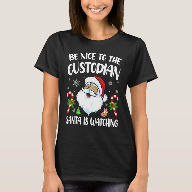 Be Nice To The Custodian Santa Is Watching   Chris T Shirt (Framsida)