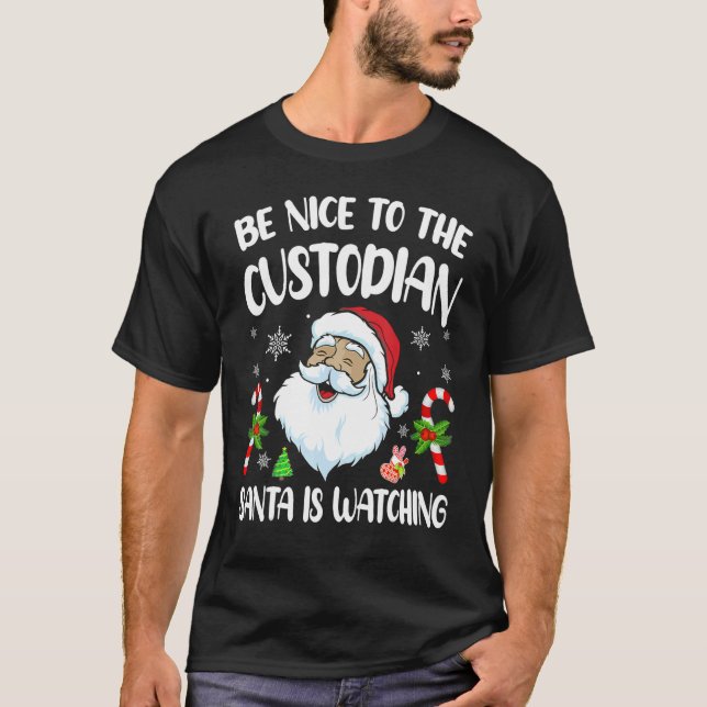 Be Nice To The Custodian Santa Is Watching   Chris T Shirt (Framsida)