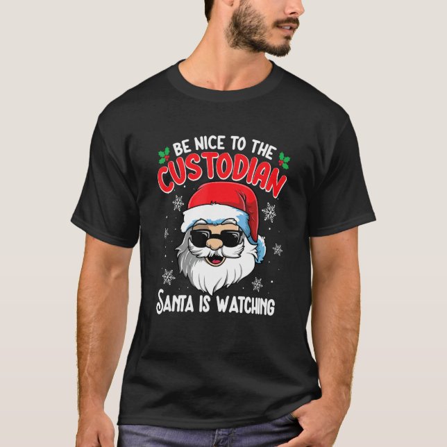 Be Nice To The Custodian Santa Is Watching  Christ T Shirt (Framsida)
