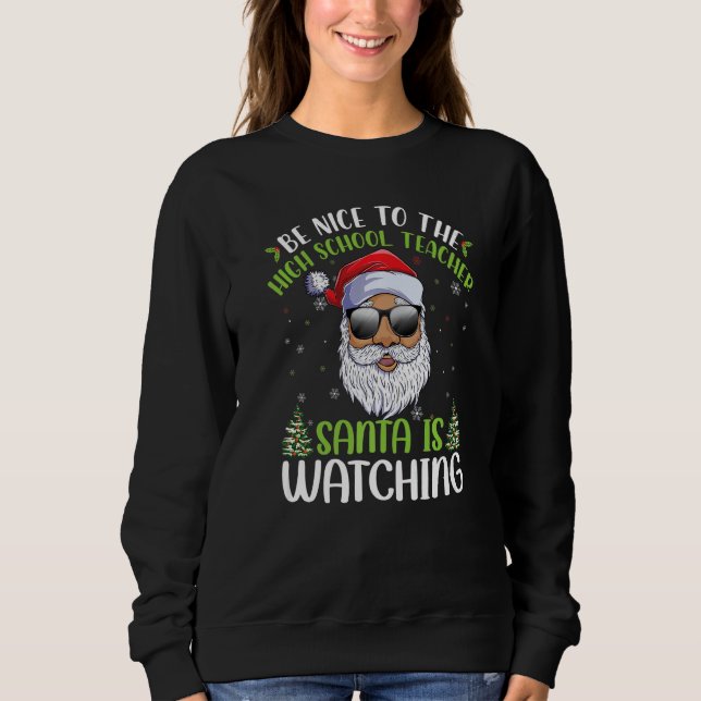 Be Nice To The High School Teacher Santa Is Watchi T Shirt (Framsida)