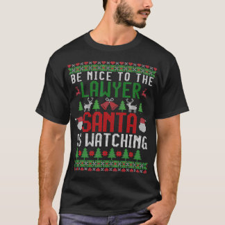Be Nice to the Lawyer Santa is Watching Christmas T Shirt