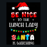 Be Nice To The Lunch Lady Santa Is Watching Xmas 2 Poster<br><div class="desc">Be Nice To The Lunch Lady Santa Is Watching Xmas 2025</div>