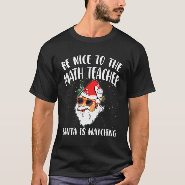 Be Nice To The Math Teacher Santa Is Watching  Quo T Shirt (Framsida)