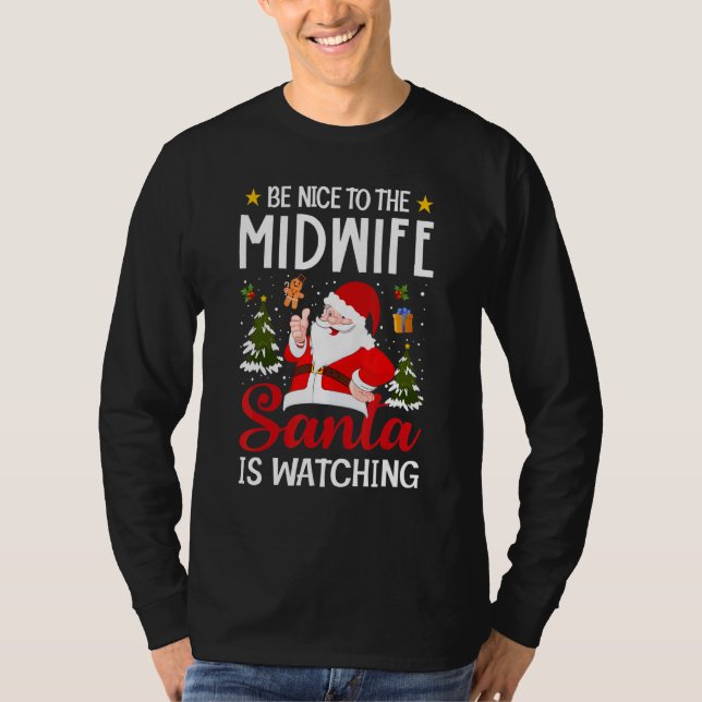 Be Nice To The Midwife Santa Is Watching Midwife C T Shirt (Framsida)