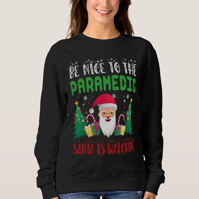 Be Nice to the paramedic Santa is Watching Xmas Ho T Shirt (Framsida)