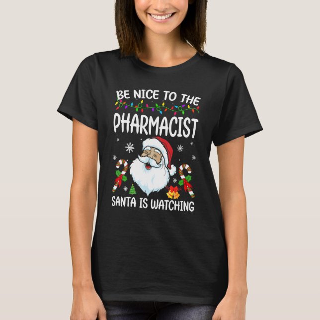 Be Nice To The Pharmacist Santa Is Watching Christ T Shirt (Framsida)