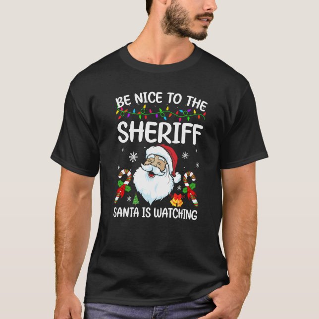 Be Nice To The Sheriff Santa Is Watching Christmas T Shirt (Framsida)