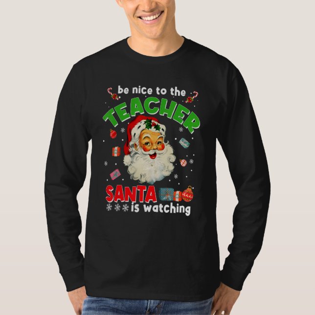 Be Nice To The Teacher Santa Is Watching  Christma T Shirt (Framsida)