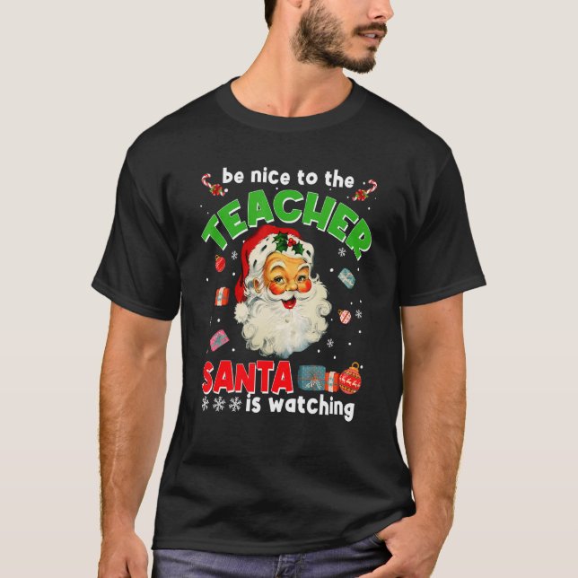 Be Nice To The Teacher Santa Is Watching  Christma T Shirt (Framsida)