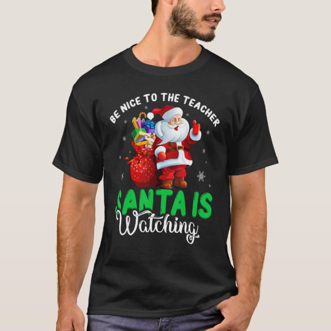 Be Nice To The Teacher Santa Is Watching Christmas T Shirt (Framsida)