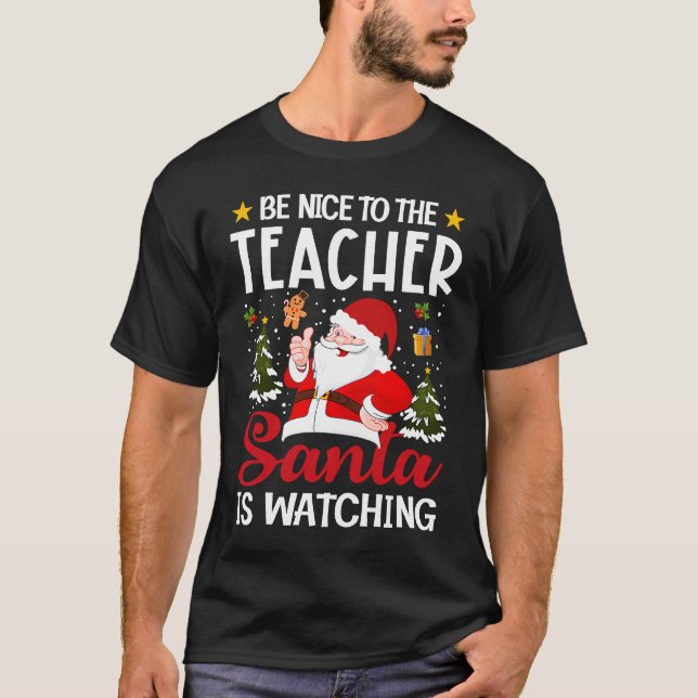 Be Nice To The Teacher Santa Is Watching Teacher C T Shirt (Framsida)