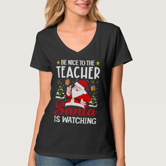Be Nice To The Teacher Santa Is Watching Teacher C T Shirt (Framsida)