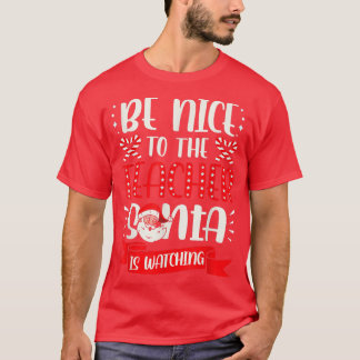 Be Nice To The Teacher Santa Is Watching Ugly Chri T Shirt