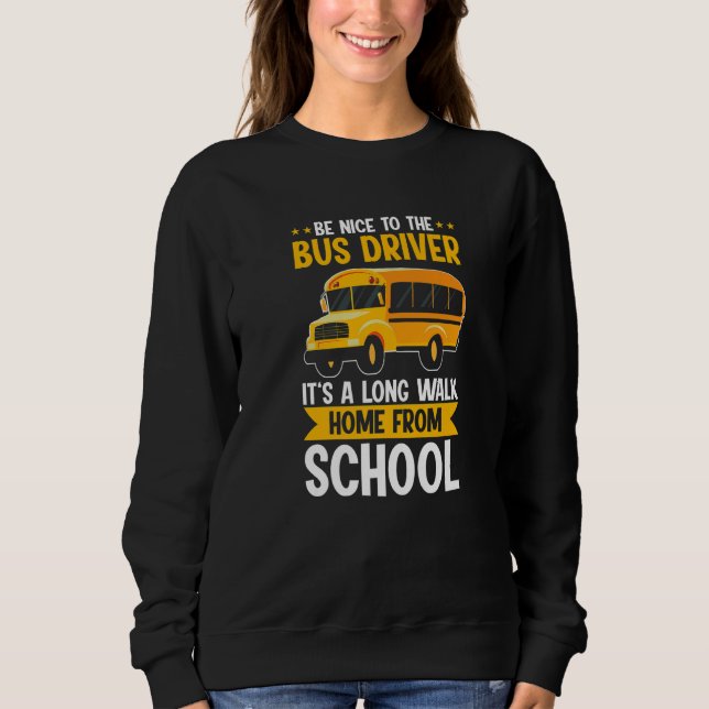 Be Nice To The Yellow School Bus Driver It's A Lon T Shirt (Framsida)