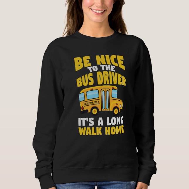Be Nice To The Yellow School Bus Driver   T Shirt (Framsida)