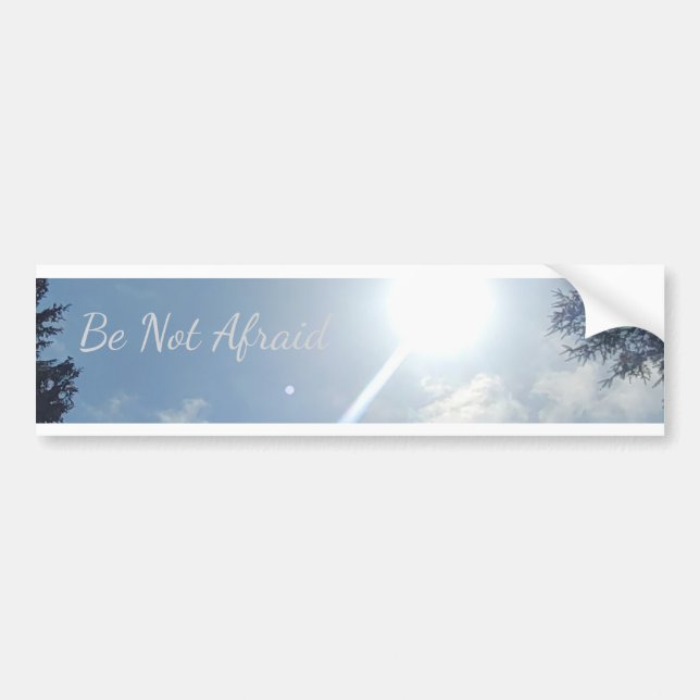 "Be Not Afraid" Inspirational Bumper Sticker Bildekal (Framsidan)