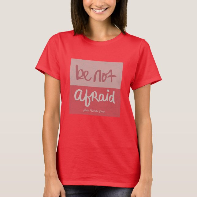 Be not afraid t shirt (Framsida)