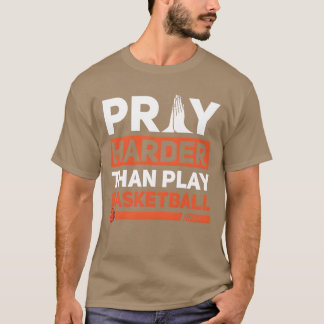 Be om hårdareän Spela basketboll Sport Kristna fu T Shirt