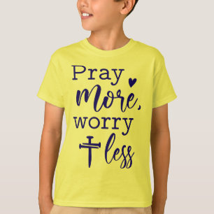 Be om mer, oroa dig mindre kristen t shirt