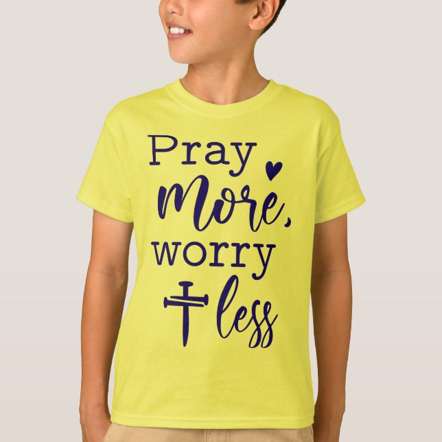Be om mer, oroa dig mindre kristen t shirt (Framsida)