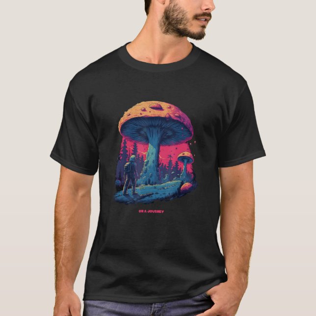 Be on a Journey A Mushroom Journey, Nature Lover G T Shirt (Framsida)